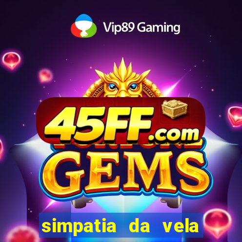 simpatia da vela para afastar rival